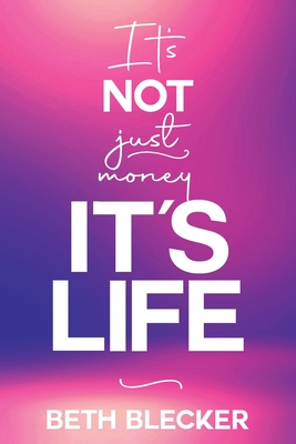 It's Not Just Money, It's Life