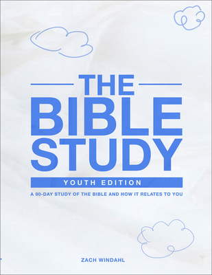 Image for The Bible Study: Youth Edition: A 90-Day Study of the Bible and How It Relates to You