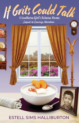 If Grits Could Talk: A Southern Girls Return Home (A Letter to My Family)