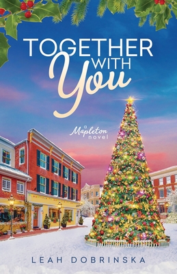 Together With You: A Small Town Christmas Romance (A Mapleton Novel)