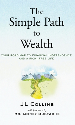 Image for The Simple Path to Wealth: Your road map to financial independence and a rich, free life The Simple Path to Wealth: Your road map to financial independence and a rich, free life