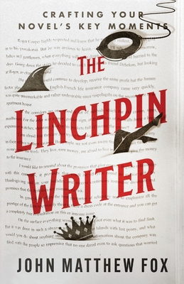 The Linchpin Writer Crafting Your Novel's Key Mome