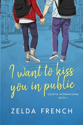 I WANT TO KISS YOU IN PUBLIC COLETTE INTERNATIONAL BOOK 1