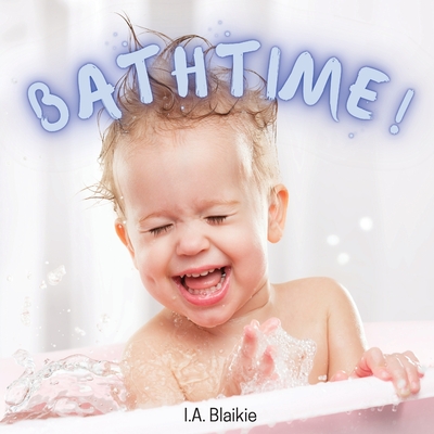 Bathtime!: Kids Book About Having a Bath - A Book About Getting Clean for Toddlers and Small Children