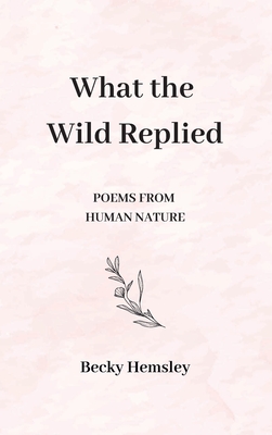 What the Wild Replied: Poems from Human Nature