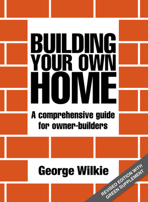 Image for Building Your Own Home, Revised Edition: A comprehensive guide for owner-builders