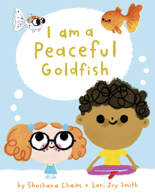 I Am a Peaceful Goldfish (I Am Mindful)