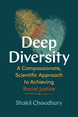 Deep Diversity: A Compassionate, Scientific Approach to Achieving Racial Justice