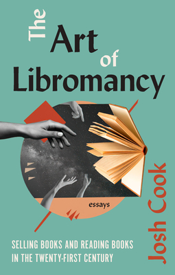 The Art of Libromancy: Selling Books and Reading Books in the Twenty-First Century