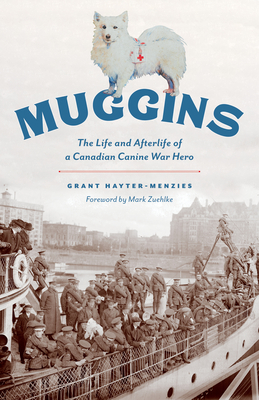 Image for Muggins: The Life and Afterlife of a Canadian Canine War Hero