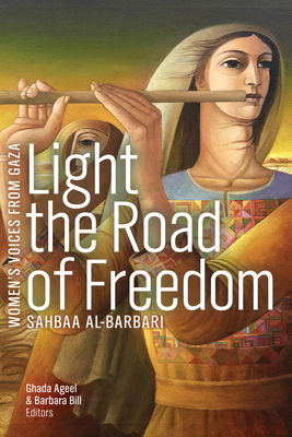 Light the Road of Freedom (Womens Voices from Gaza Series)