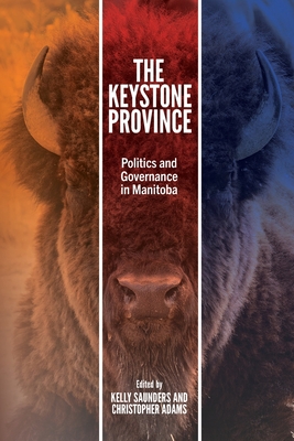 The Keystone Province: Politics and Governance in Manitoba