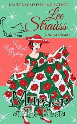 Murder at the Fiesta: a 1950s cozy historical mystery (A Rosa Reed Mystery)