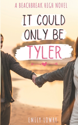 It Could Only Be Tyler: A Sweet YA Romance (Beachbreak High)