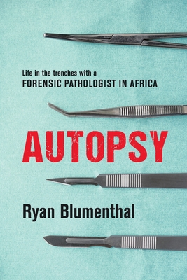 Autopsy: Life in the trenches with a forensic pathologist in Africa