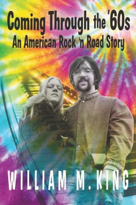 Coming Through the 60s: An American Rock n Road Story