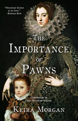 The Importance of Pawns: Chronicles of the House of Valois (Chronicles of the House of Valois 1488 to 1516)