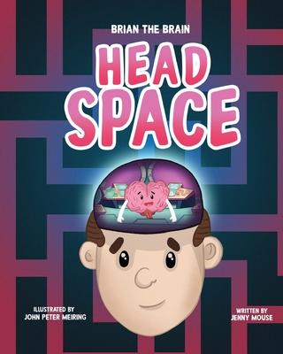 Brian the Brain Head Space: How Your Brain Works! (The Brian the Brain Series)