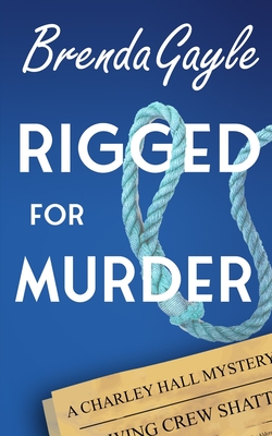 Image for Rigged for Murder (A Charley Hall Mystery) Rigged for Murder (A Charley Hall Mystery)