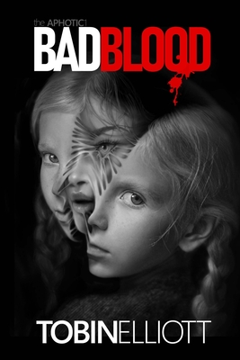Bad Blood: The First Book of the Aphotic