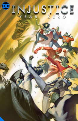 Injustice - Gods Among Us: Year Zero - The Complete Collection