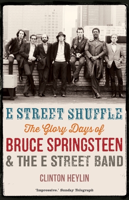 E Street Shuffle: The Glory Days of Bruce Springsteen and the E Street Band