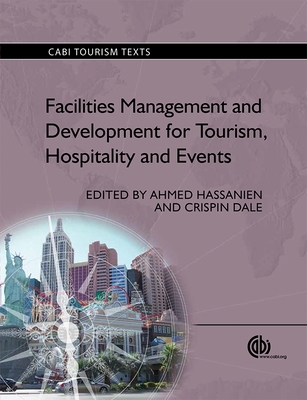 Facilities Management and Development for Tourism, Hospitality and Events (CABI Tourism Texts)