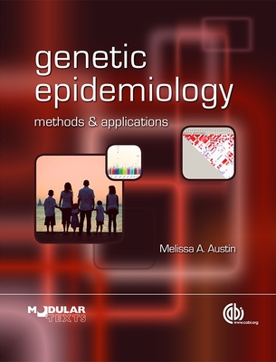 Genetic Epidemiology: Methods and Applications (Modular Texts Series)