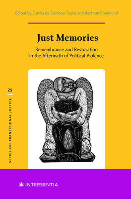 Just Memories: Remembrance and Restoration in the Aftermath of Political Violence (25) (Series on Transitional Justice)