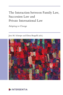 The Interaction between Family Law, Succession Law and Private International Law: Adapting to Change (50) (European Family Law)