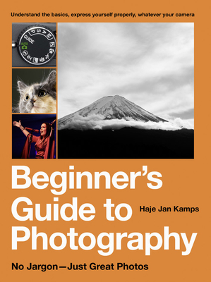 Image for Beginner's Guide to Photography: No Jargon - Just Great Photos