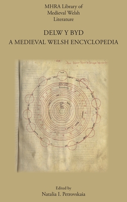 Delw y Byd: A Medieval Welsh Encyclopedia (Mhra Library of Medieval Welsh Literature) (English and Welsh Edition)