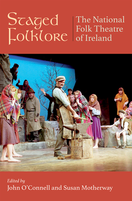 Staged Folklore: The National Folk Theatre of Ireland 1968-1998