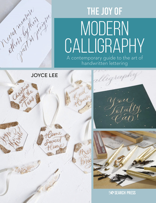 Joy of Modern Calligraphy, The: A guide to the art of beautiful writing