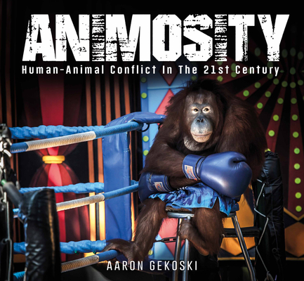 Image for Animosity: Animal Conflict in the 21st Century Animosity: Animal Conflict in the 21st Century