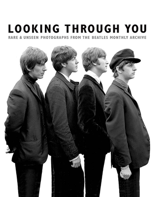 Looking Through You: Rare & Unseen Photographs From The Beatles Book Archive