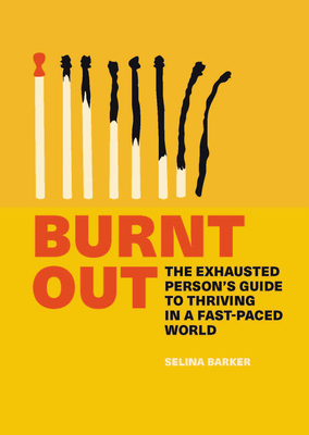 Burnt Out: The exhausted persons six-step guide to thriving in a fast-paced world