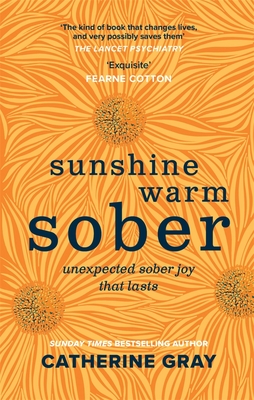 Sunshine Warm Sober: The Unexpected Joy of Being Sober - Forever