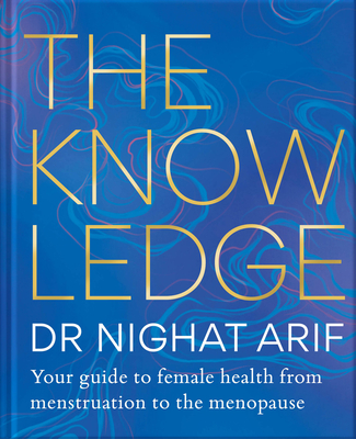 Knowledge: Your Guide To Female Health From Menstruation To The Menopause