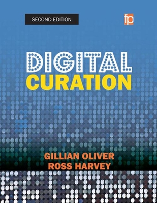 Digital Curation (The Facet Preservation Collection 2)