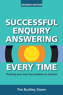 Successful Enquiry Answering Every Time: Thinking Your Way from Problem to Solution