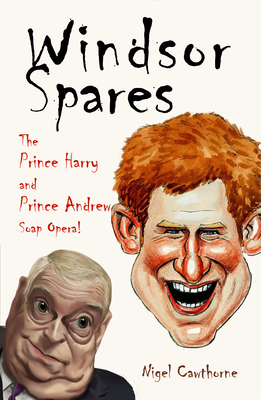Windsor Spares: The Prince Harry and Prince Andrew's Soap Opera