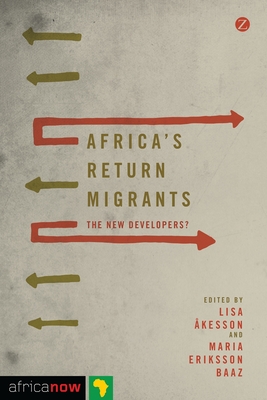 Africa's Return Migrants: The New Developers (Africa Now)