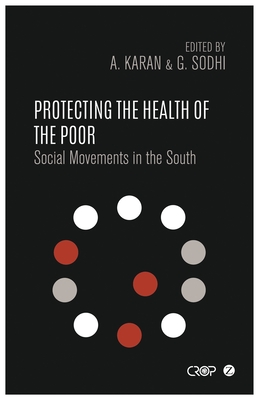 Protecting the Health of the Poor: Social Movements in the South (International Studies in Poverty Research)