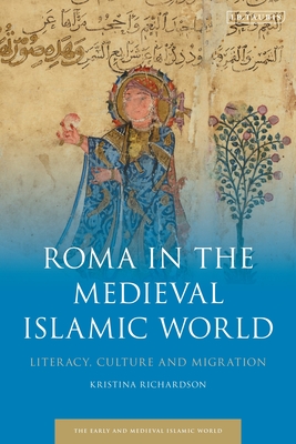 Gypsies in the Medieval Islamic World: The History of a People (The Early and Medieval Islamic World)