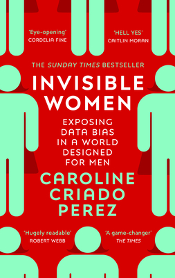 Invisible Women: Exposing Data Bias in a World Designed for Men