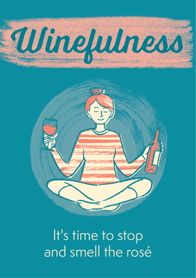 Winefulness: It's time to stop and smell the ros