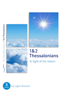 Image for 1 & 2 Thessalonians: In Light of His Return: Eight Studies for Groups or Individuals (Bible studies for small groups) (Good Book Guides)