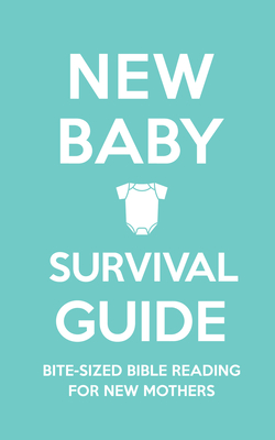 Image for New Baby Survival Guide: Bite-sized Bible Reading for New Mothers