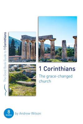 Image for 1 Corinthians: The Grace-changed Church (Good Book Guides)